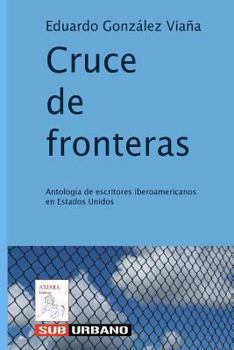 Paperback Cruce de fronteras: Antología de escritores iberoamericanos en Estados Unidos [Spanish] Book