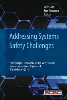 Paperback Addressing Systems Safety Challenges: Proceedings of the Twenty-second Safety-critical Systems Symposium, Brighton, UK, 4-6th February 2014 Book