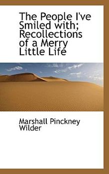 The People I've Smiled with; Recollections of a Merry Little Life