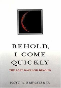 Paperback Behold, I Come Quickly: The Last Days and Beyond Book