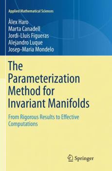 Paperback The Parameterization Method for Invariant Manifolds: From Rigorous Results to Effective Computations Book