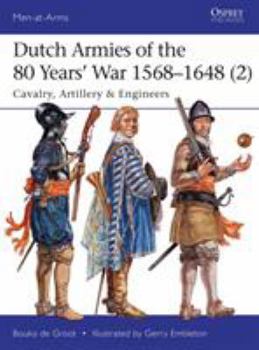 Paperback Dutch Armies of the 80 Years' War 1568-1648 (2): Cavalry, Artillery & Engineers Book