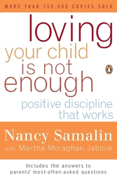 Paperback Loving Your Child Is Not Enough: Positive Discipline That Works Book