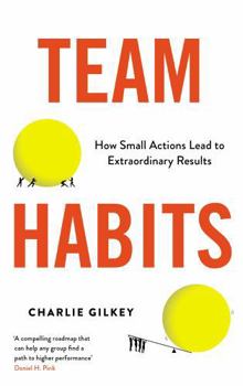 Paperback Team Habits: How Small Actions Lead to Extraordinary Results Book