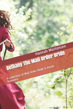Paperback Bethany The Mail Order Bride: A collection of Mail Order Bride & Amish Romance Book