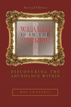 Paperback Wealth Is in the Mirror: Discovering the Abundance Within Book