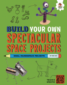 Library Binding Build Your Own Spectacular Space Projects Book