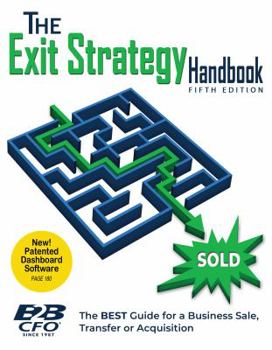 Paperback The Exit Strategy Handbook: The BEST Guide for a Business Sale, Transfer or Acquisition Book