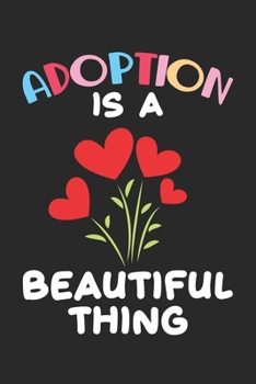 Adoption is a Beautiful Thing: Neugeborene Adoption Tierrettung Adoptivfamilie Notizbuch liniert DIN A5 - 120 Seiten f�r Notizen, Zeichnungen, Formeln Organizer Schreibheft Planer Tagebuch