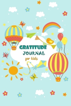 Gratitude Journal for Kids: The 5 Minute Gratitude Notebook | Notebook with Prompts to Teach Kids to Practice Gratitude, Mindfulness and Happiness | Daily Gratitude Diary for Kids Activities