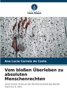 Vom bloßen Überleben zu absoluten Menschenrechten: John Finnis' Kritik an der Richtlinienkraft des Rechts nach H.L.A. Hart (German Edition)