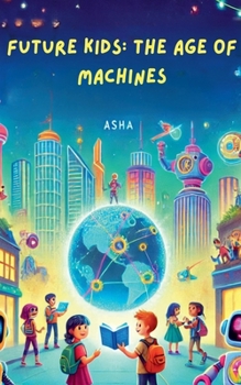 Paperback Future Kids: The Age of Machines Book
