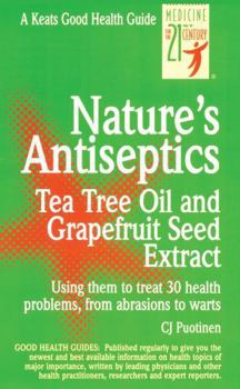Paperback Nature's Antiseptics: Tea Tree Oil and Grapefruit Seed Extract Book