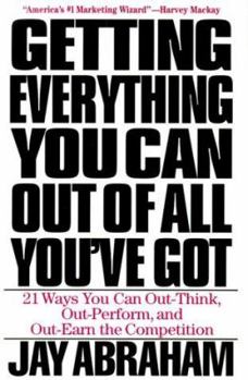 Hardcover Getting Everything You Can Get Out of All You've Got: 21 Ways You Can Out-Think, Out-Perform, and Out-Earn the Competition Book