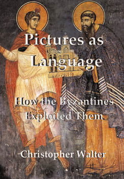Hardcover Pictures as Language: How the Byzantines Exploited Them [French] Book