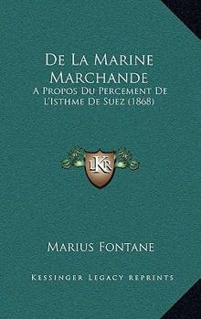 Hardcover de La Marine Marchande: Apropos Du Percement de L'Isthme de Suez (1868) [French] Book