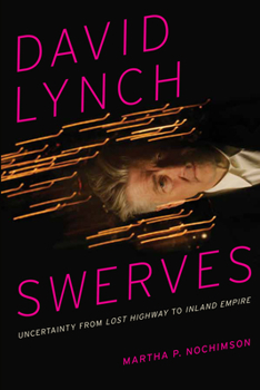 Paperback David Lynch Swerves: Uncertainty from Lost Highway to Inland Empire Book