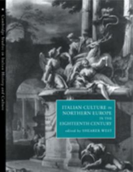 Italian Culture in Northern Europe in the Eighteenth Century - Book  of the Cambridge Studies in Italian History and Culture