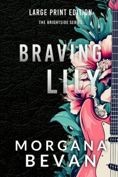 Braving Lily: An Opposites Attract Rock Star Romance (Large Print) (True Platinum - Large Print)