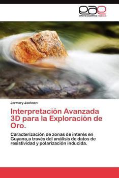 Paperback Interpretación Avanzada 3D para la Exploración de Oro. [Spanish] Book