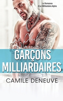 Hardcover Le Club des Mauvais Garçons Milliardaires: Une Romance de Milliardaire Bad Boy [French] Book