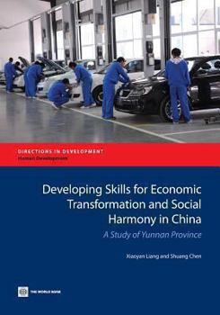 Paperback Developing Skills for Economic Transformation and Social Harmony in China: A Study of Yunnan Province Book