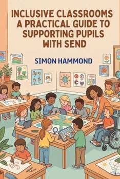 Paperback Inclusive Classrooms: A Practical Guide to Supporting Pupils with SEND Book