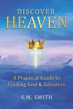 Paperback Discover Heaven: A Practical Guide to Finding God and Salvation Book