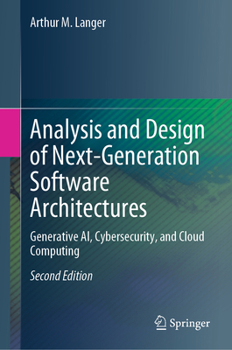 Hardcover Analysis and Design of Next-Generation Software Architectures: Generative Ai, Cybersecurity, and Cloud Computing Book