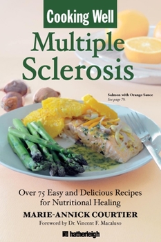 Paperback Cooking Well: Multiple Sclerosis: Over 75 Easy and Delicious Recipes for Nutritional Healing Book
