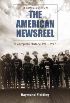 Hardcover The American Newsreel: A Complete History, 1911-1967 Book