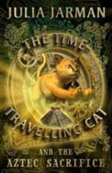Paperback The Time-Travelling Cat and the Aztec Sacrifice Book