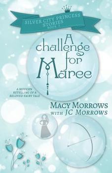 A challenge for Maree - Book #2 of the Silver City Princess Stories