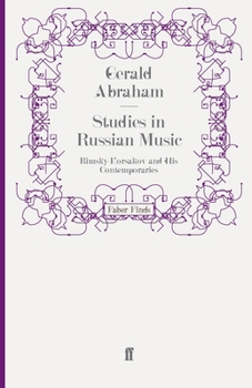 Studies in Russian Music: Critical Essays on the Most Important of Rimsky-Korsakov's Operas, Borodin's Prince Igor, Dargomizhky's Stone Guest, Etc.,