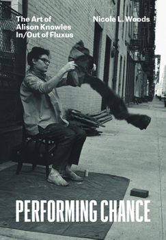 Performing Chance: The Art of Alison Knowles In/Out of Fluxus