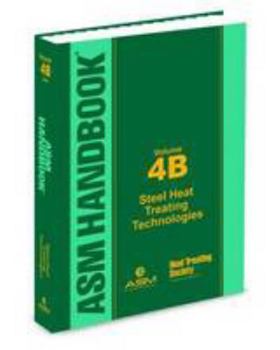Hardcover ASM Handbook, Volume 4B: Steel Heat Treating Technologies Book