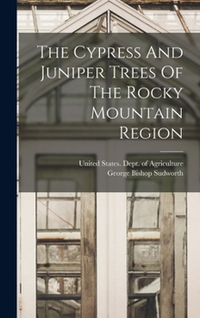 Hardcover The Cypress And Juniper Trees Of The Rocky Mountain Region Book