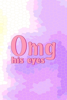 Paperback Omg His Eyes: All Purpose 6x9 Blank Lined Notebook Journal Way Better Than A Card Trendy Unique Gift Pink Hive Boys Book