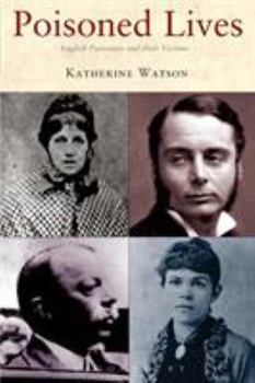 Paperback Poisoned Lives: English Poisoners and Their Victims Book