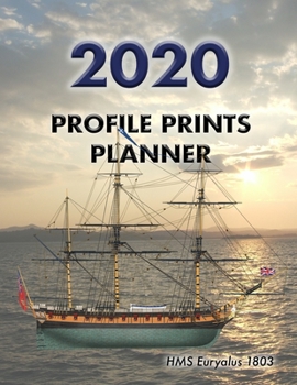 Profile Prints Planner 2020: HMS Euryalus 1803. 8.5" x 11"  Dated weekly Illustrated planner/ planning calendar for 2020. 2 pages per week. Vintage ... Naval history (Profile Prints Planners)