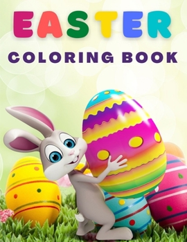 Easter Coloring Book For Kids: Funny & Cute Easter Coloring Book for Kids, Boys and GirlsUnique Coloring Pages with Little Rabbits, Chickens, Lambs, ... Gift for Kids)