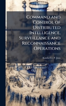 Hardcover Command and Control of Distributed Intelligence, Surveillance and Reconnaissance Operations Book