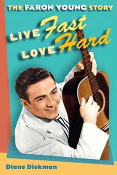 Paperback Live Fast, Love Hard: The Faron Young Story Book