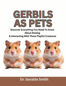 Paperback Gerbils as Pets: Discover Everything You Need To Know About Raising & Interacting With These Playful Creatures Book