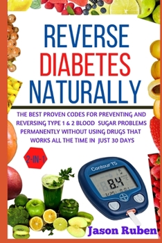 Paperback Reverse Diabetes Naturally: The Best Proven Code For Preventing And Reversing Type 1 & 2 Blood Sugar Problem Permanently Without Using Drugs That Book