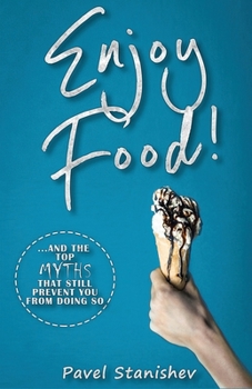 Paperback Enjoy Food!: ...and the top myths that still prevent you from doing so Book