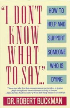 Paperback I Don't Know What to Say...: How to Help and Support Someone Who Is Dying Book