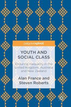Hardcover Youth and Social Class: Enduring Inequality in the United Kingdom, Australia and New Zealand Book