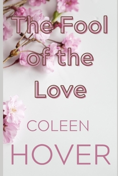 Paperback The Fool of the Love: ugly love by coleen hover Book