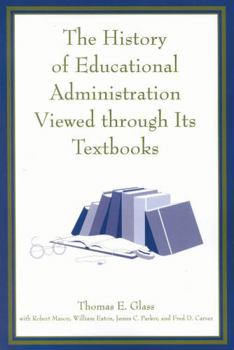 Paperback The History of Educational Administration Viewed Through Its Textbooks Book
